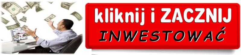 ZACZNIJ INWESTOWAĆ